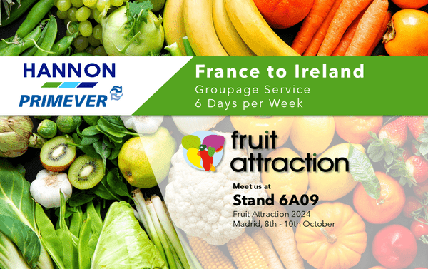 Join HANNON Transport at Fruit Attraction 2024 – Launching Our New Ireland-France Groupage Service!